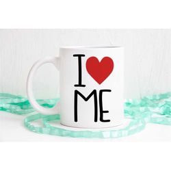 i love me coffee mug