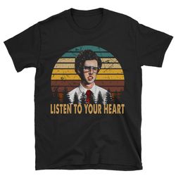 listen to your heart  napoleon dynamite shirt, napoleon dynamite t shirt, napoleon dynamite tshirt, tater tot obsession