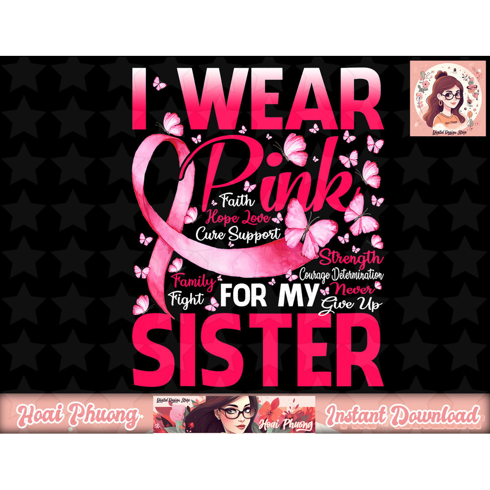 For My Sister Breast Cancer Awareness Butterfly Survivor png, instant download.jpg