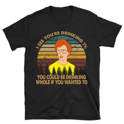 i see your're drinking napoleon dynamite t shirt, napoleon dynamite shirt, napoleon dynamite tshirt