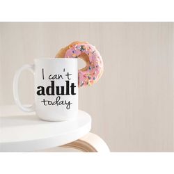 i can't adult today coffee mug, funny mugs, funny coffee mug, quote mug, unique coffee mug, office mug, adulting is hard
