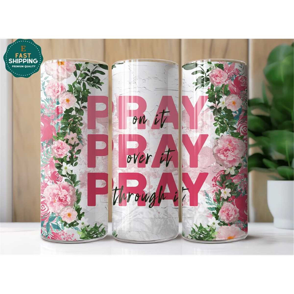 MR-56202319816-pray-on-it-pray-over-it-pray-through-it-tumbler-religious-image-1.jpg
