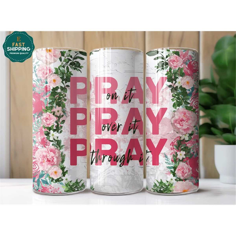 MR-56202319816-pray-on-it-pray-over-it-pray-through-it-tumbler-religious-image-1.jpg