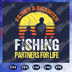 father and daughter fishing partners for life svg, father and daughter svg, fathers day gift, fathers day lover, fathers