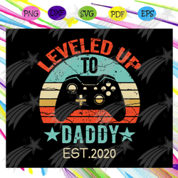 leveled up to daddy est.2020 svg, leveled up to daddy svg, gamer dad svg, daddy gift svg, gifts for dad svg, fathers day