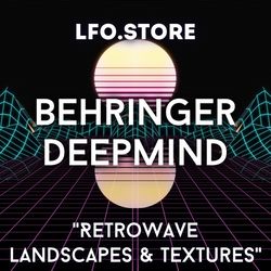 behringer deepmind - "retrowave landscapes & textures" soundset