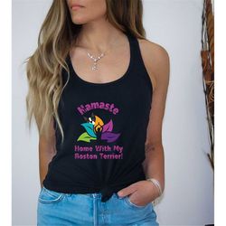 namaste home with my boston terrier shirt, funny yoga dog shirt, namaste shirt, meditation shirt, dog lovers shirt, yoga