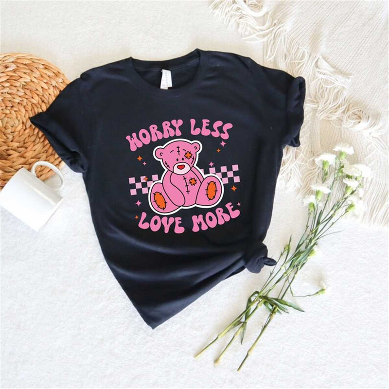 MR-56202322564-worry-less-love-more-shirtbeary-valentines-day-shirtlove-image-1.jpg