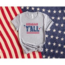 america y'all shirt, 4th of july parade shirt, 4th of july matching shirt, american patriot shirt, 4th of july gifts, di