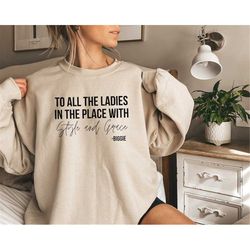 to all the ladies in the place with style and grace sweatshirt, empowerment sweatshirt, unisex positive quote gift, bigg
