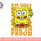 Mademark x SpongeBob SquarePants - SpongeBob Im Ugly and Proud Adult Men Women Funny Smell Gift T-Sh copy.jpg