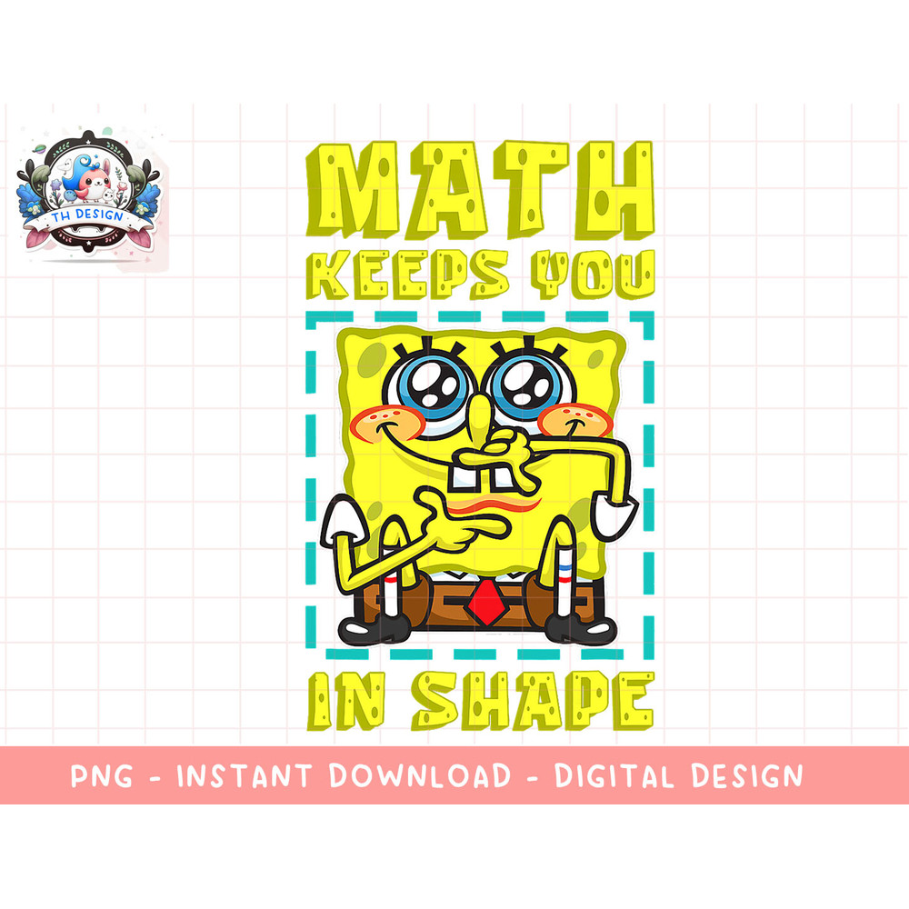 Mademark x SpongeBob SquarePants - SpongeBob Math Keeps You In Shape Funny Math Joke Students T-Shir copy.jpg