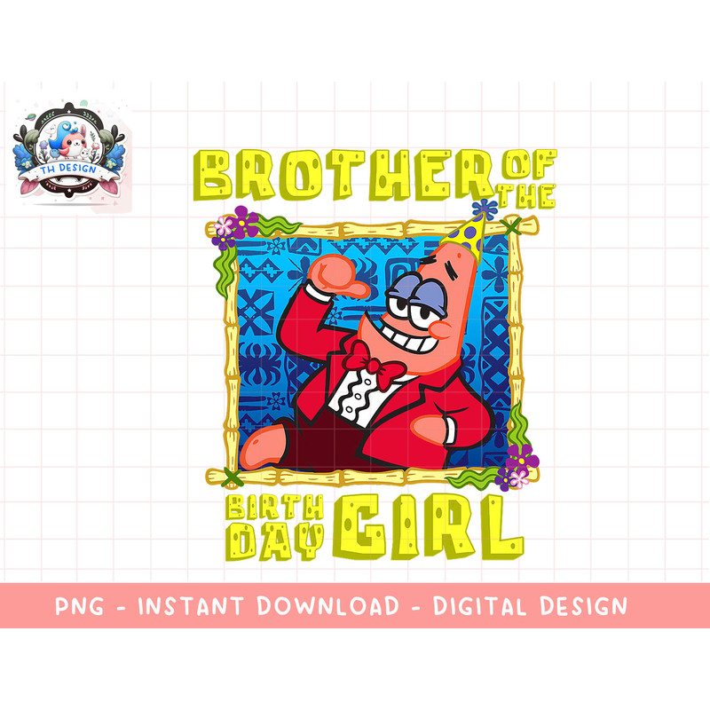 Mademark x SpongeBob SquarePants - SpongeBob Patrick Brother of the Birthday Girl Boys Gift png, sublimation.jpg