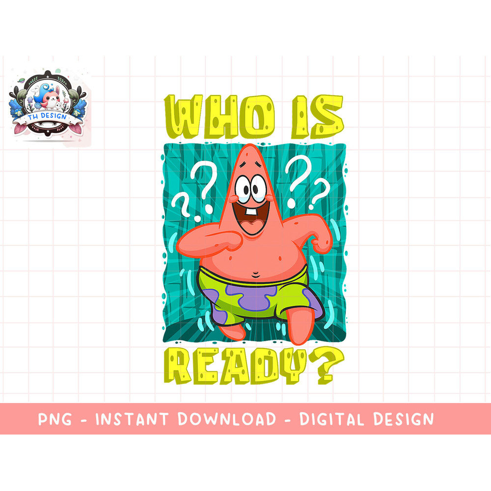 Mademark x SpongeBob SquarePants - SpongeBob Patrick Star Who Is Ready Funny Exciting Patrick T-Shir copy.jpg