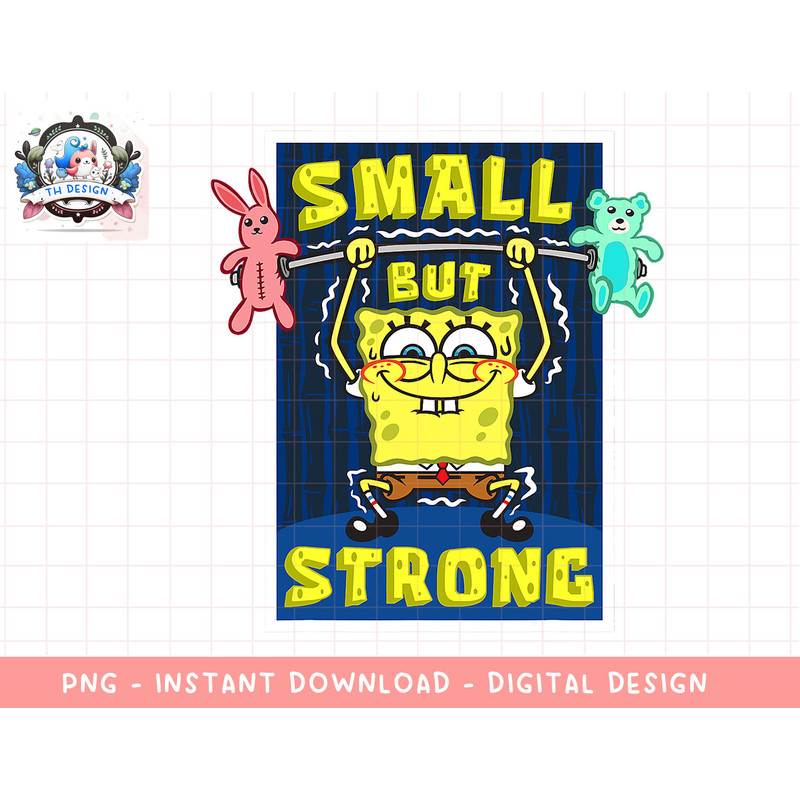 Mademark x SpongeBob SquarePants - SpongeBob Small But Strong SpongeBob Boys Girls Birthday png, sublimation.jpg