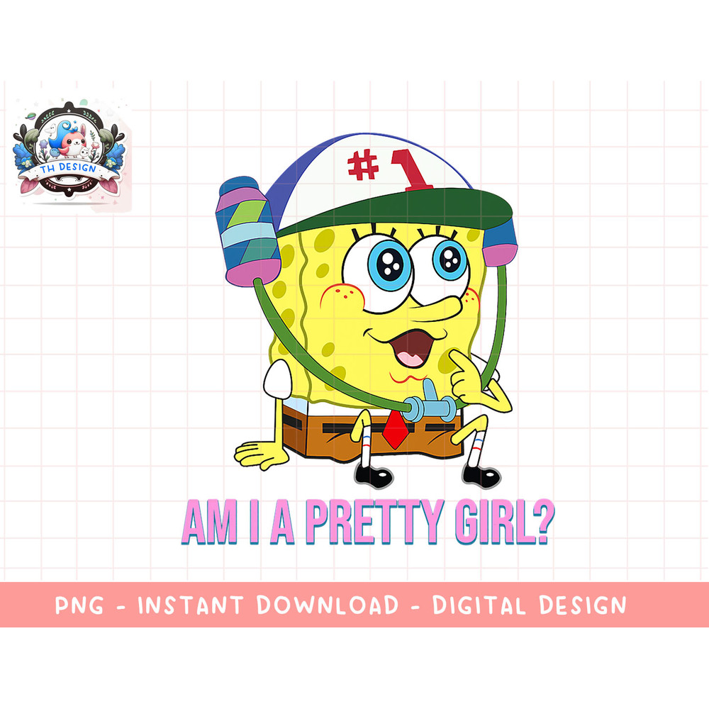 Mademark x SpongeBob SquarePants - SpongeBob SquarePants - Am I a Pretty Girl png, sublimation.jpg