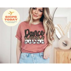 dance mama shirt, dance mom shirt, dance shirt for women, cheetah mom shirt, mothers day gift, dance mom gift, dance com