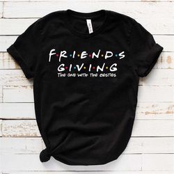 friendsgiving shirt,friendsgiving party, friendsgiving decor, friendsgiving theme, friendsgiving dinner, thanksgiving sh