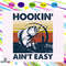 Hookin aint easy svg fathers day svg fathers day gift gift for papa hooker svg full time dad sv