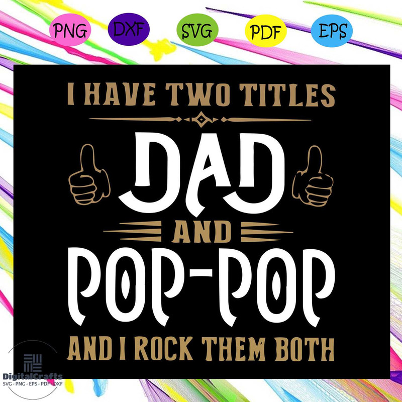 I have two titles dad and papa and I rock them both svg I have two titles dad and papa svg fathers