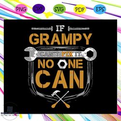 if grampy cant fix it no one can svg, handyman, grampy svg, handyman svg, handyman gift, fathers day svg, fathers day gi