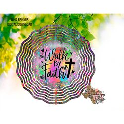 wind spinner walk by faith splatter neon colors sublimation digital download png