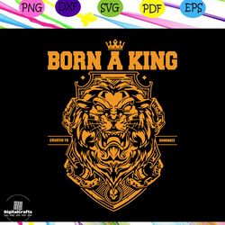 born a king, lion king svg, simba svg, timon and pumba svg, tiger king svg, mufasa svg, files for silhouette, files for