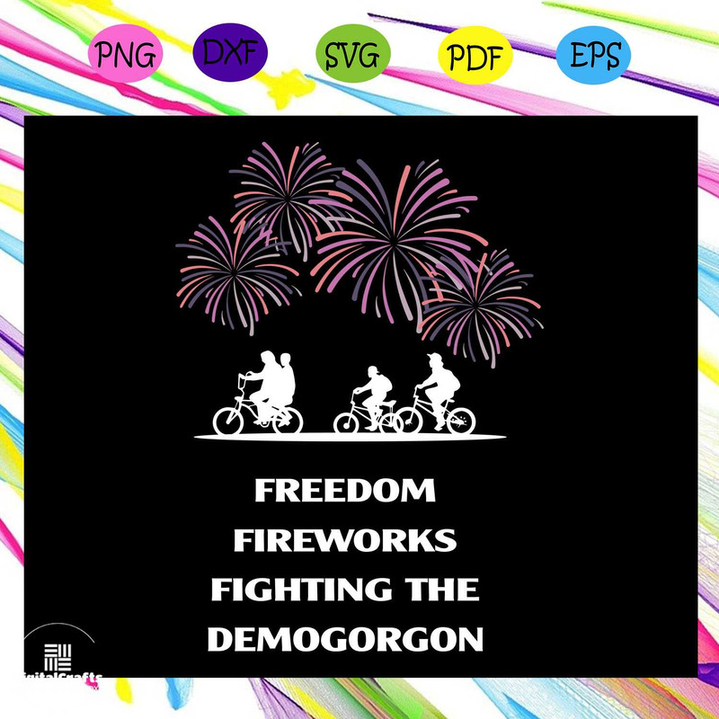Freedom fireworks fighting the demogorgonindependence day svg independence gift firework svg Fil