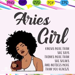 aries girl knows more than she says svg, aries girl svg, aries girl gift, aries girl shirt, aries birthday, black girl,