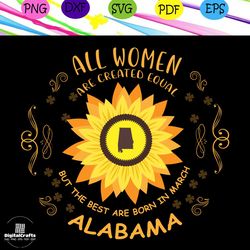 all women are created equal svg, the best are born in march alabama svg, birthday svg, alabama for silhouette, files for