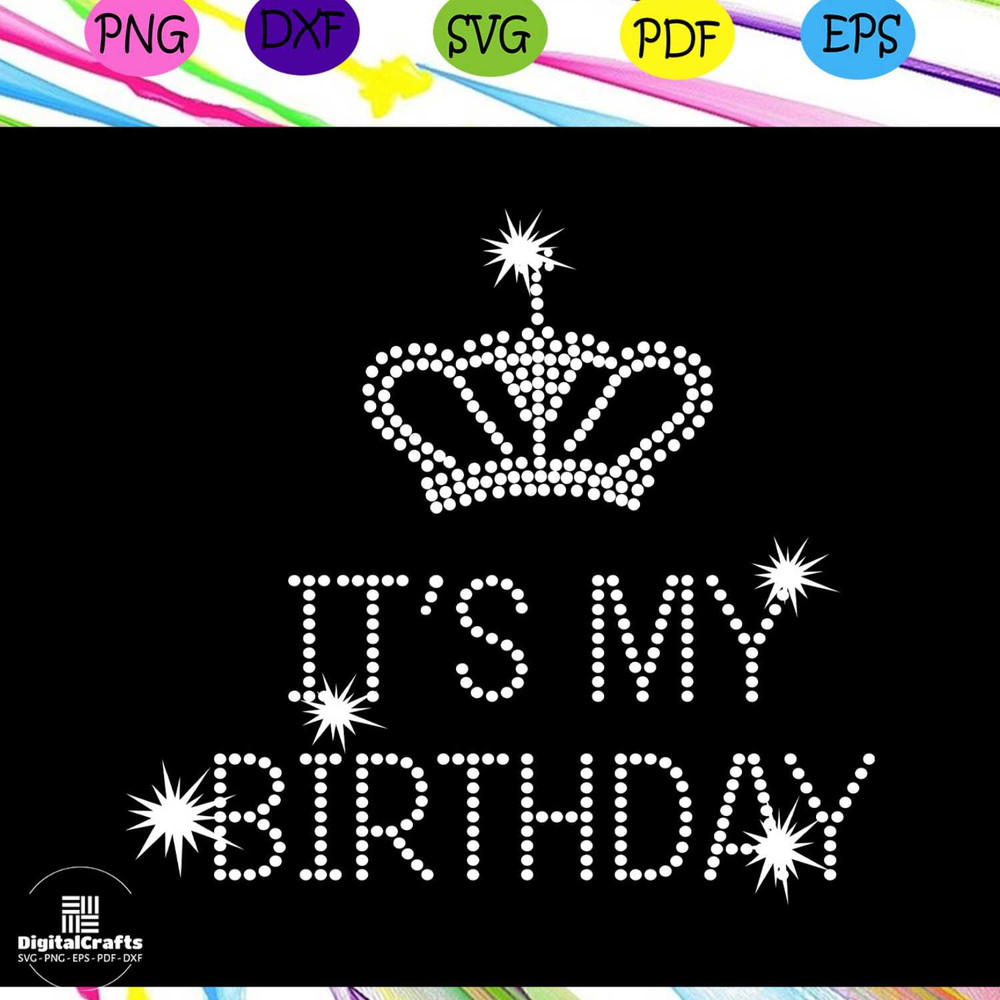 Its My Birthday Svg Happy Birthday To Me Svg My Birthday Svg Birthday gift birthday shirtFor Si