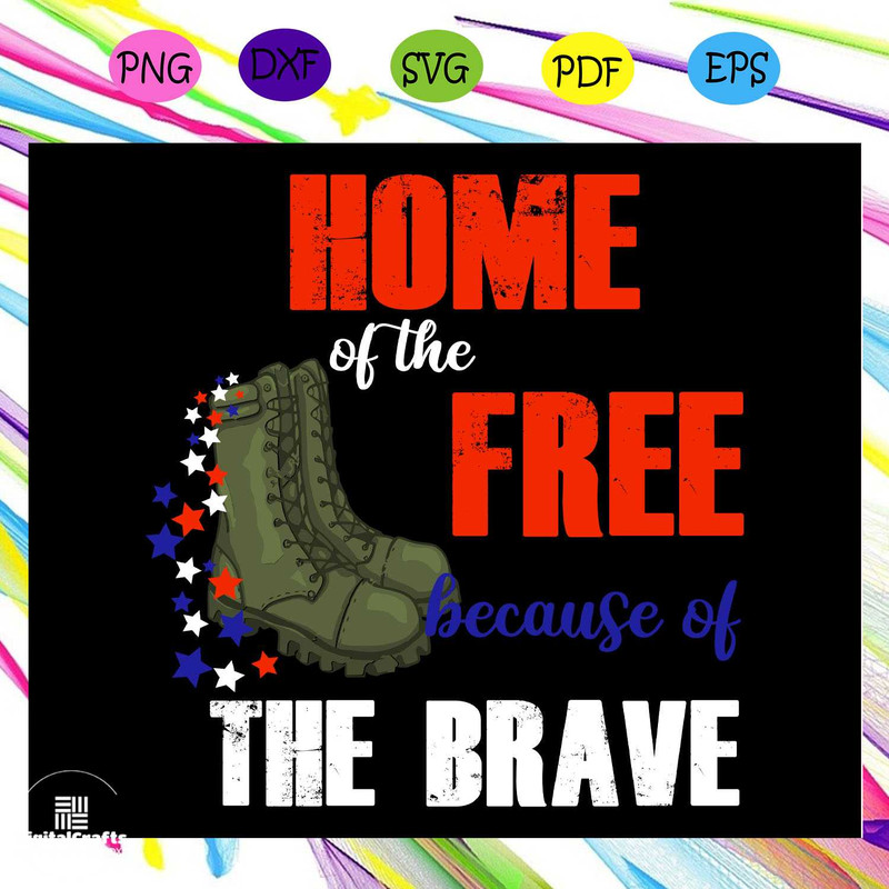 Home of the free because of the brave independence day svg 4th of julyamerican flag 4th of july