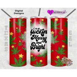 20 oz skinny tumbler i'm so fuckin merry and bight pot christmas seamless sublimation design png instant digital only