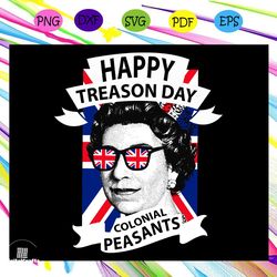 happy treason day colonial peasants, american flag svg, america flag svg, american shirt,treason day svg, files for silh