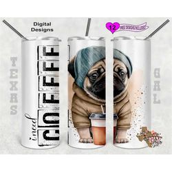 i need coffee tumbler wrap, pug tumbler wrap, watercolor tumbler wrap, 20oz sublimation tumbler png, digital download, s