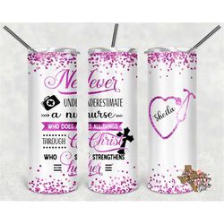 20 oz skinny tumbler, never underestimate a nurse christ who strengthens her, christian tumbler, sublimation design png