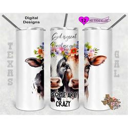 Cow Tumbler Wrap, God Is Great Cows Are Good People Are Crazy, Watercolor Tumbler PNG, 20oz Sublimation Tumbler Wrap, Di