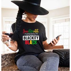 i'm black everyday but today i'm blackity black, juneteenth shirt, black lives matter shirt, black history month sweater