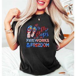 flip flops fireworks and freedom, funny 4th of july shirt, 4th of july gifts, independence day shirt, 4th of july firewo