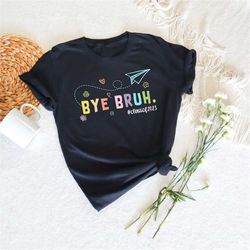 bye bruh class of 2023, last day of school shirt, pre -k graduation shirt, kindergarten teacher shirt, preschool grad te