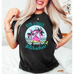 bon voyage bitchachos,cruise vacation shirt,family vacation shirt,birthday cruise gift,holiday vacation tee,summer cruis