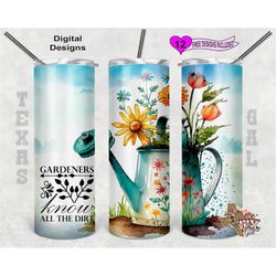 gardening tumbler wrap, gardeners know all the dirt tumbler wrap, watercolor tumbler wrap, 20 oz skinny tumbler sublimat