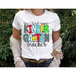 T-shirt Kindergarten Teacher Love Teach Inspire Sublimation Digital Download PNG SVG