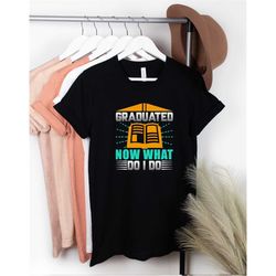 graduated now what do i do t-shirt, graduation 2023 t-shirt, grad 2023 shirts, class of graduate shirt, high school grad