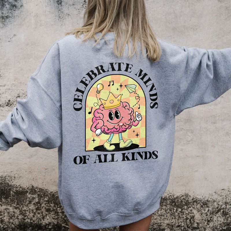 Celebrate Minds Of All Kinds Sweatshirt, Autism Shirt, Neurodiversity Shirt, Autism Awareness Shirt, Special Education, Inclusion Shirt - 5.jpg