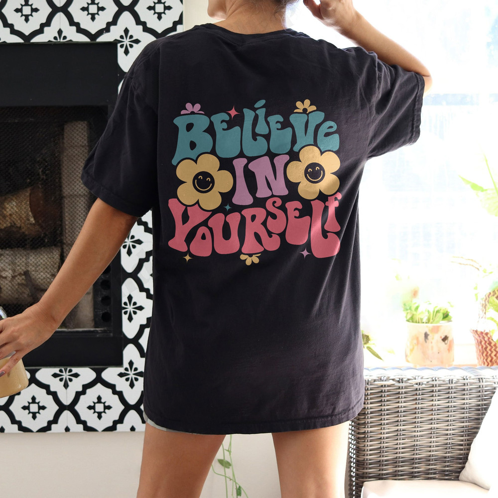 Comfort Colors® Believe In Yourself Shirt, Positive Shirt, Inspirational Shirt, Aesthetic Shirt, Preppy Vsco Shirt, Tshirt For Women Trendy - 4.jpg