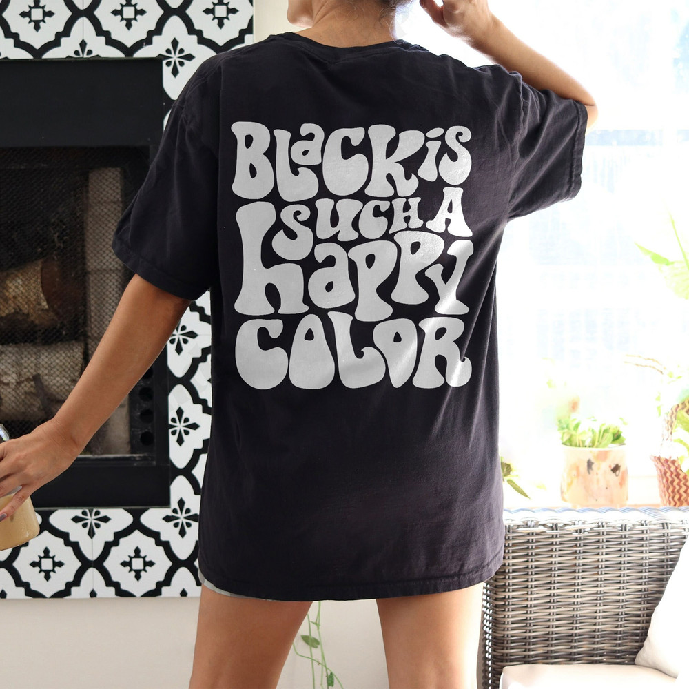 Comfort Colors® Black Is Happy Color Shirt, Positive Shirt, Inspirational Shirt, Aesthetic Shirt, Preppy Vsco Shirt, Trendy Shirt - 4.jpg
