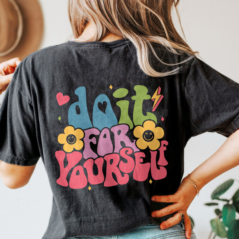 Comfort Colors® Do It For Yourself Shirt, Positive Shirt, Inspirational Shirt, Aesthetic Shirt, Preppy Vsco Shirt, Words On Back Shirt - 1.jpg