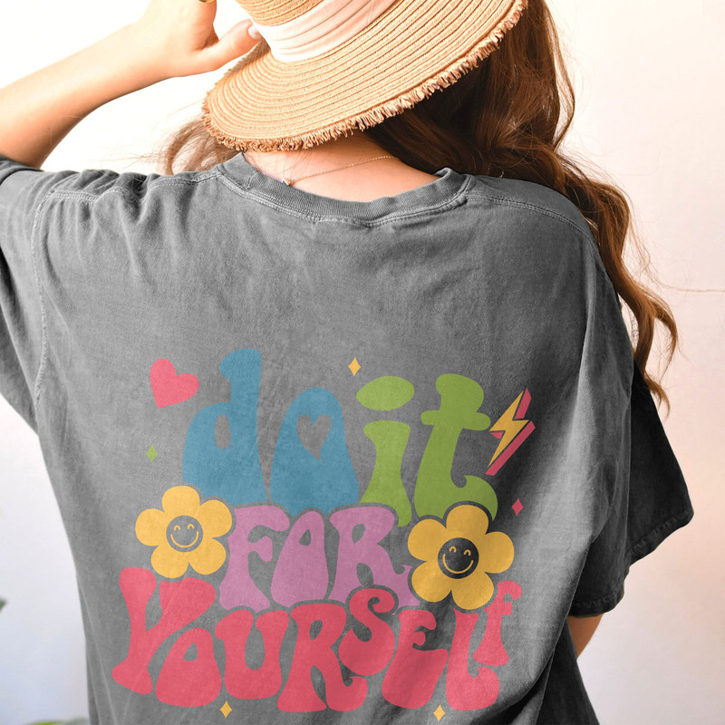 Comfort Colors® Do It For Yourself Shirt, Positive Shirt, Inspirational Shirt, Aesthetic Shirt, Preppy Vsco Shirt, Words On Back Shirt - 4.jpg