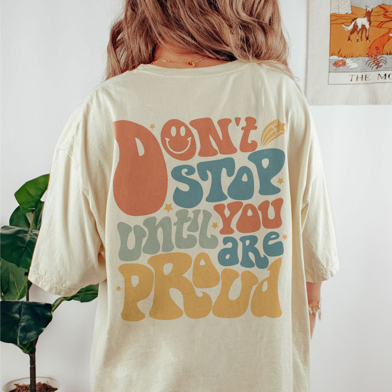 Comfort Colors® Don't Stop Until You Proud Shirt, Positive Shirt, Aesthetic Shirt, Preppy Vsco Shirt, Tshirt For Women Trendy - 2.jpg